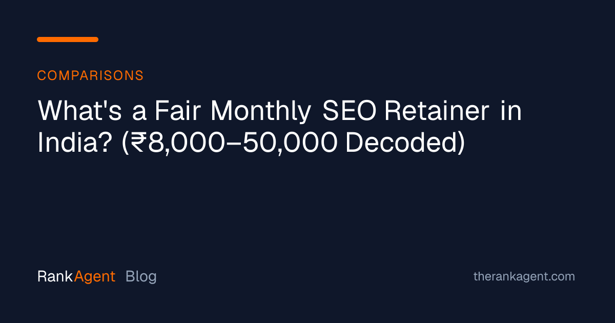 What's a Fair Monthly SEO Retainer in India? (₹8,000–50,000 Decoded)