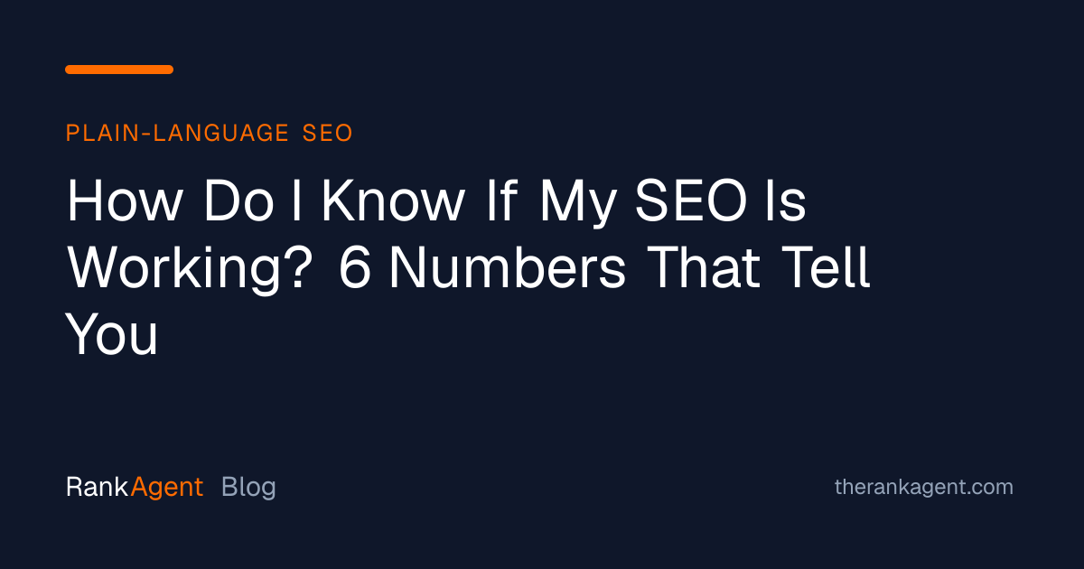 How Do I Know If My SEO Is Working? 6 Numbers That Tell You