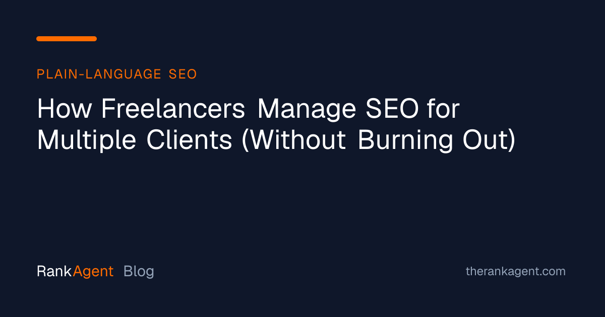 How Freelancers Manage SEO for Multiple Clients (Without Burning Out)