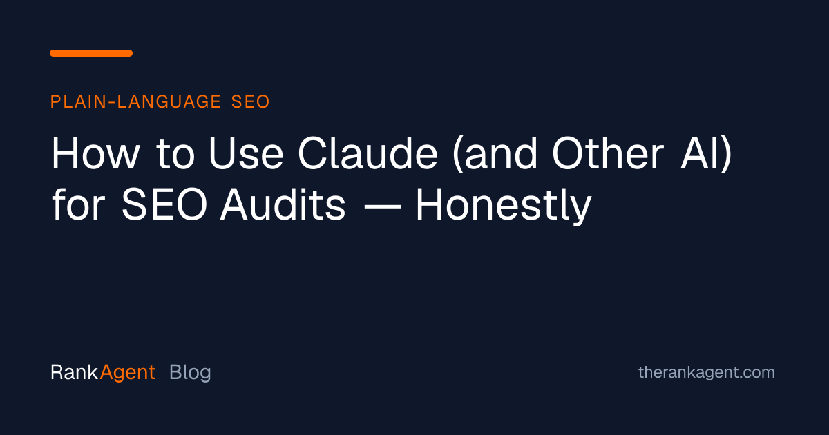 How to Use Claude (and Other AI) for SEO Audits — Honestly
