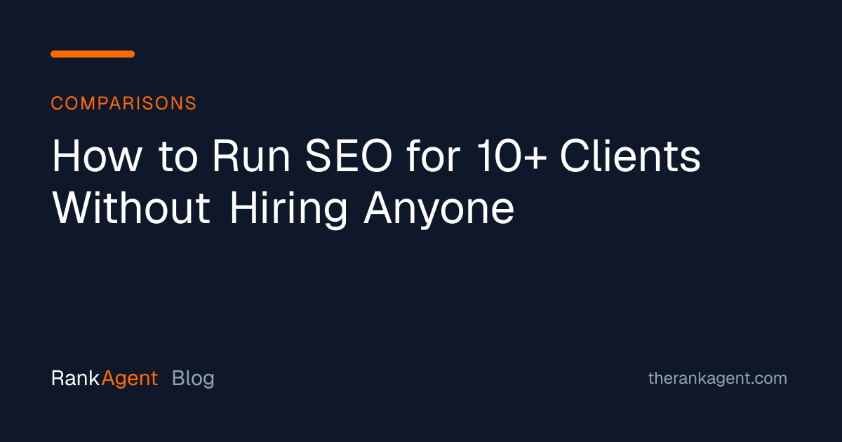 How to Run SEO for 10+ Clients Without Hiring Anyone