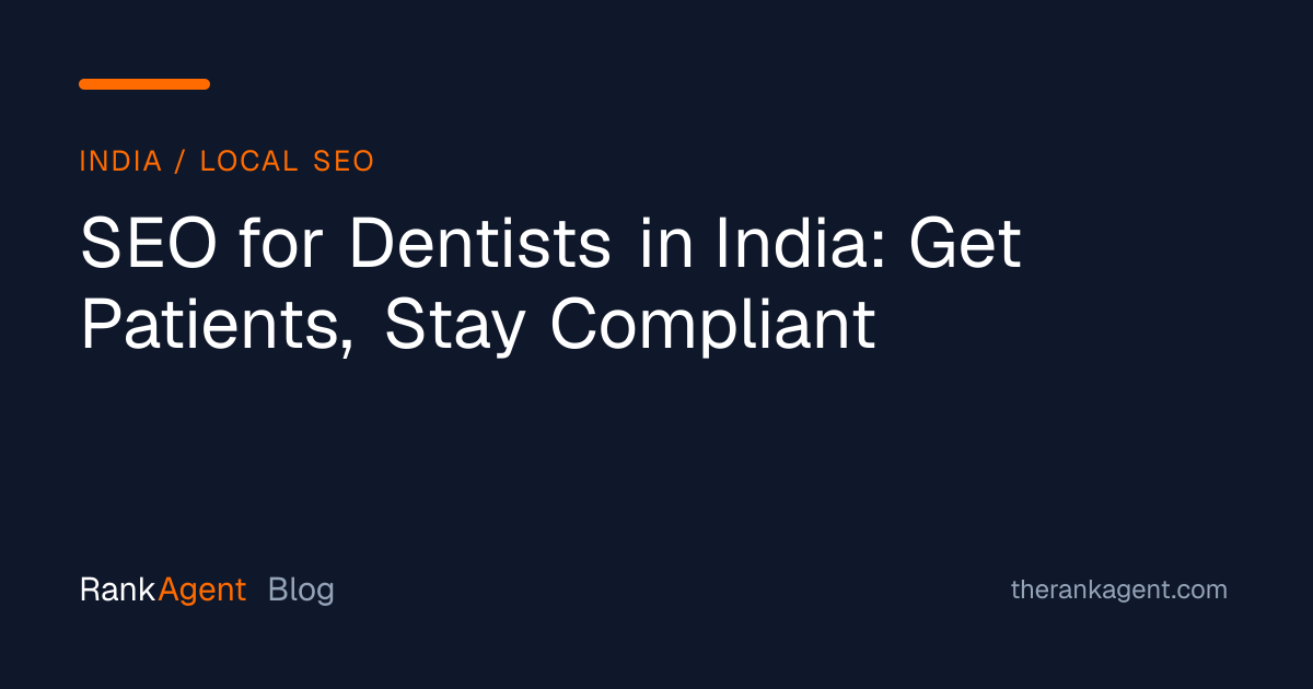 SEO for Dentists in India: Get Patients, Stay Compliant