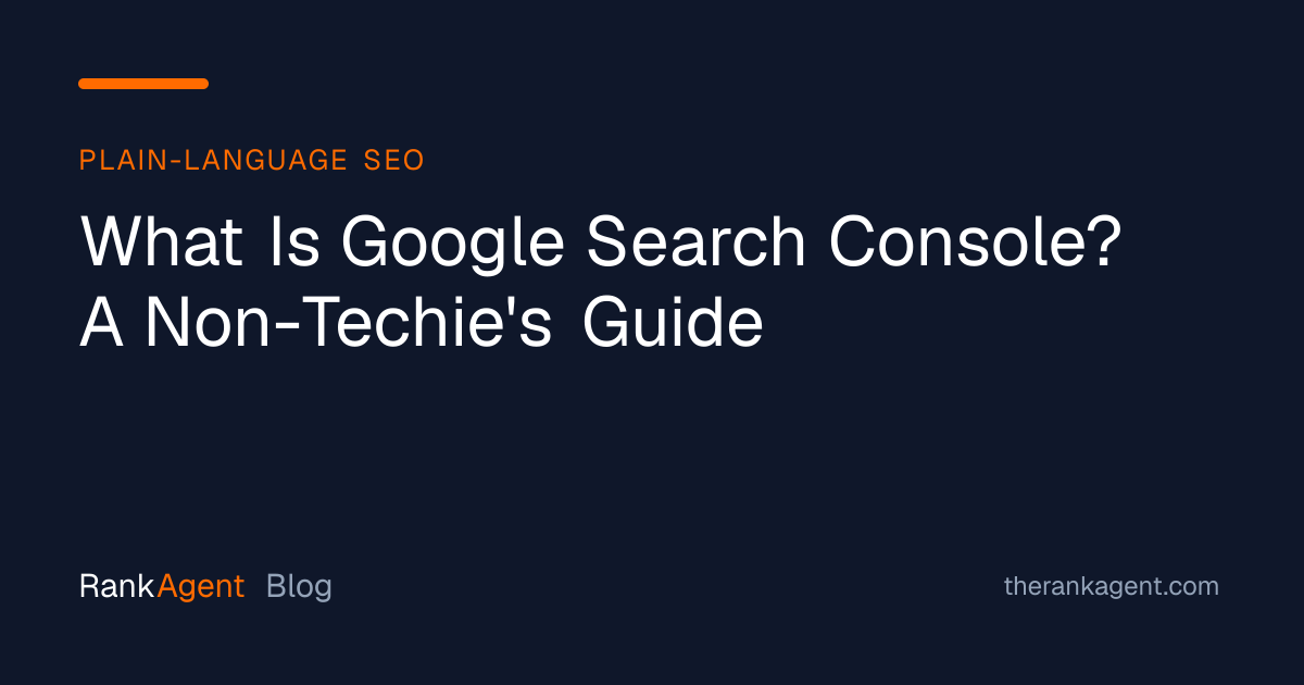 What Is Google Search Console? A Non-Techie's Guide